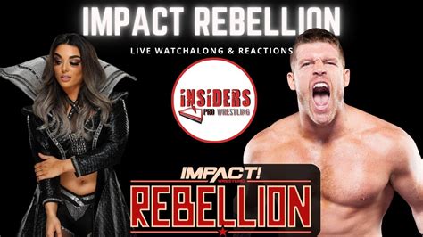 IMPACT WRESTLING REBELLION 2023 WATCHALONG Insiders Pro Wrestling