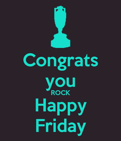 Congrats You Rock Happy Friday Poster Silvia Keep Calm O Matic