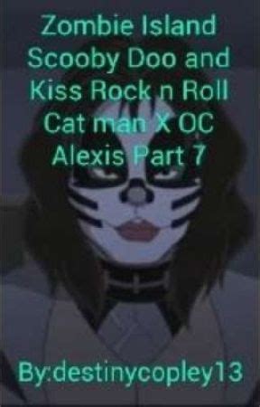 Zombie Island Scooby Doo And Kiss Rock N Roll Catman X OC Alexis PT 7