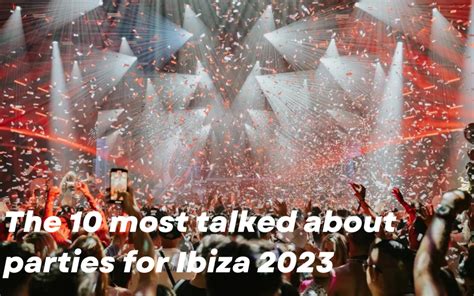 The 10 most talked about parties for Ibiza 2023 | DannyKayIbiza