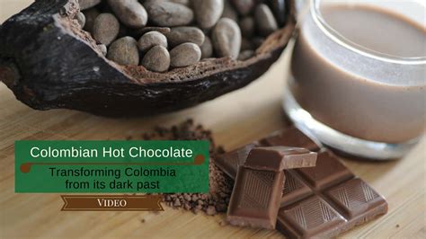 Colombian Hot Chocolate: Transforming Colombia from its dark past ...