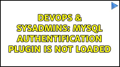 DevOps SysAdmins MySQL Authentification Plugin Is Not Loaded 2