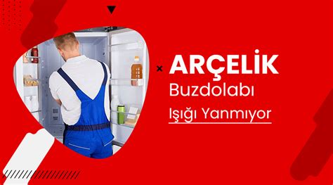 Arçelik Buzdolabı Işığı Yanmıyor