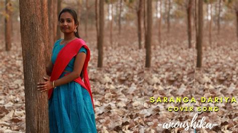 Saranga Dariya Cover Song Anoushika Love Storysai Pallavi Telugu