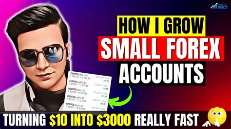 How To Grow Small Forex Account Fast Growing A 10 Forex Account