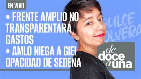 Envivo Dedoceauna Frente Amplio No Transparentar Gastos Amlo