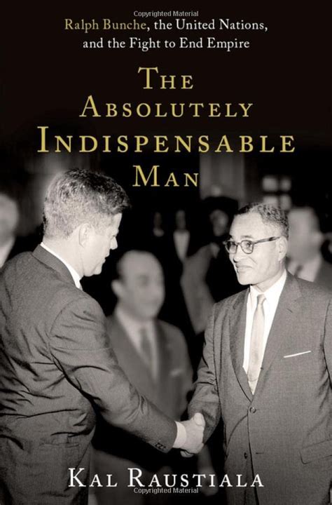 The Absolutely Indispensable Man Ralph Bunche The United Nations And