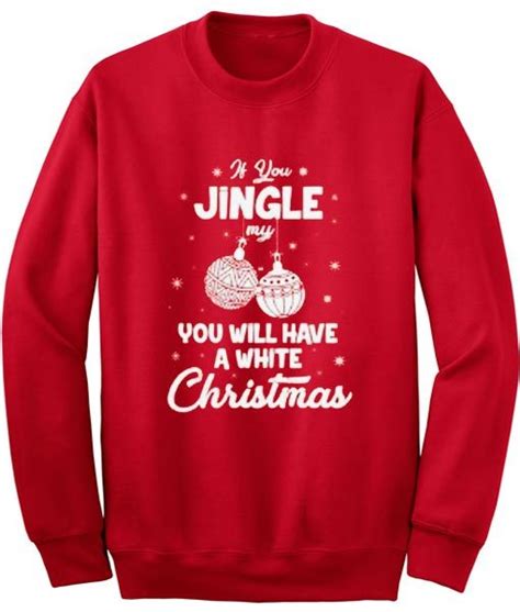 Jingle My Balls Funny Dirty Christmas Sweatshirt Ugly Christmas Sweater