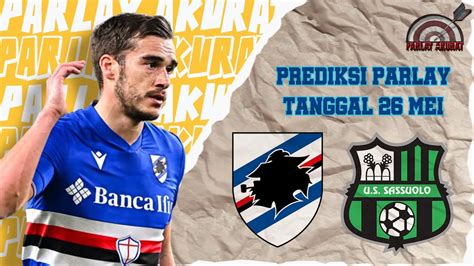 Prediksi Parlay Bola Malam Ini Mei Prediksi Bola Sampdoria Vs