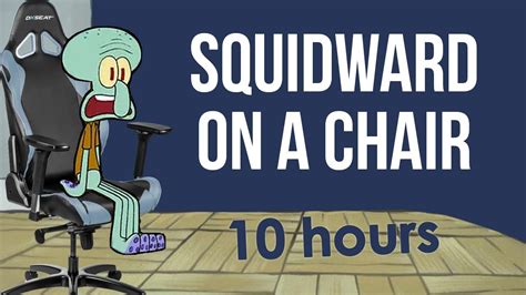 Squidward On A Chair 10 Hours Youtube