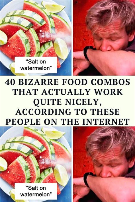 40 Bizarre Food Combos That Actually Work Quite Nicely According To