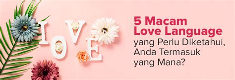 5 Macam Love Language Yang Perlu Diketahui Anda Termasuk Yang Mana