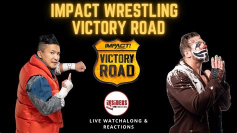 IMPACT WRESTLING VICTORY ROAD 2023 WATCHALONG Insiders Pro Wrestling