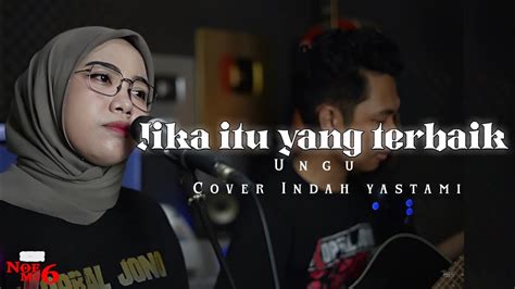 Jika Itu Yang Terbaik Ungu Cover Indah Yastami Lirik Lagu Youtube