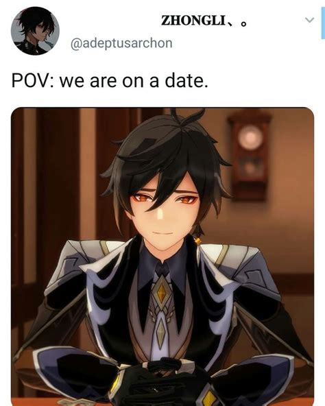 Go On A Date With Zhongli Impact Memes I M A Simp