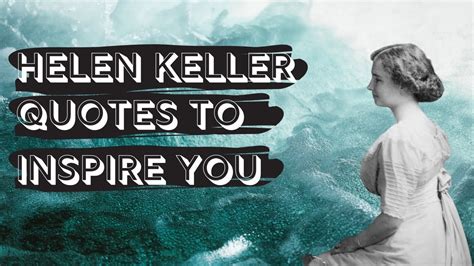 20 Helen Keller Quotes To Inspire You To Never Give Up Youtube