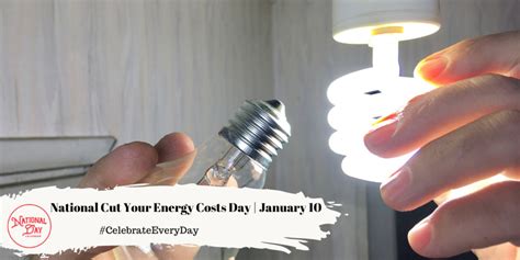 National Cut Your Energy Costs Day January National Day Calendar