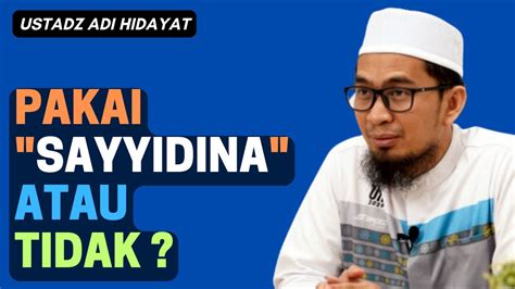 SHOLAWAT NABI PAKAI SAYYIDINA ATAU TIDAK Ustadz Adi Hidayat YouTube