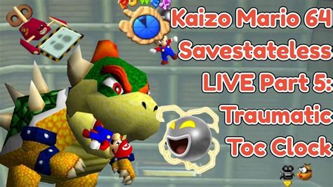 Kaizo Mario 64 Savestateless Live Part 5 Traumatic Toc Clock Youtube