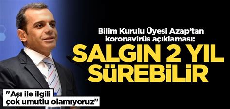 Bilim Kurulu Üyesi Azaptan koronavirüs açıklaması Salgın 2 yıl