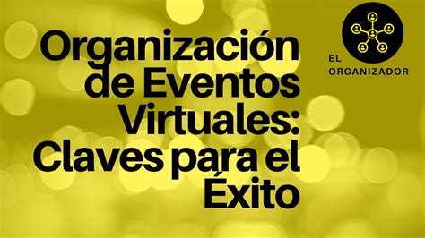 Organización de Eventos Virtuales Claves para el Éxito Academia