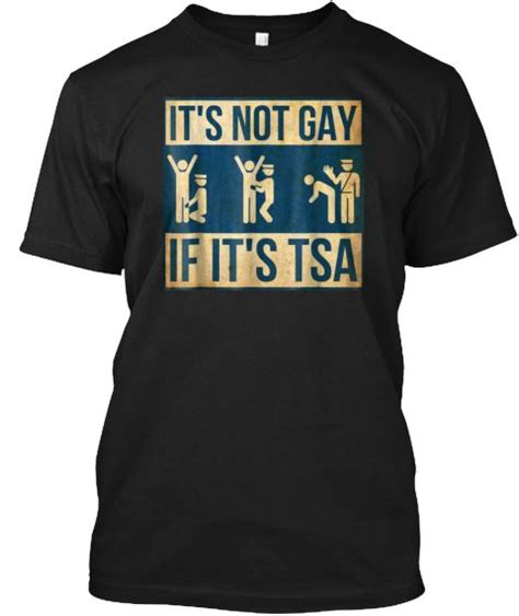 It S Not Gay If It S Tsa Tee Shirt Black T Shirt Front