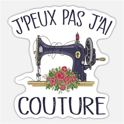 Je Peux Pas J Ai Couture Autocollant Spreadshirt Dessin A