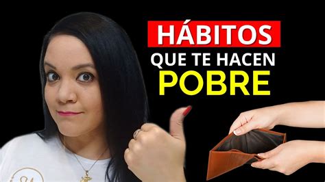 7 HÁBITOS POBRES que te mantienen pobre y están arruinando tu vida