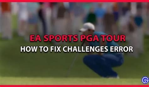 C Mo Reparar El Error De Los Desaf Os Del Pga Tour De Ea Sports