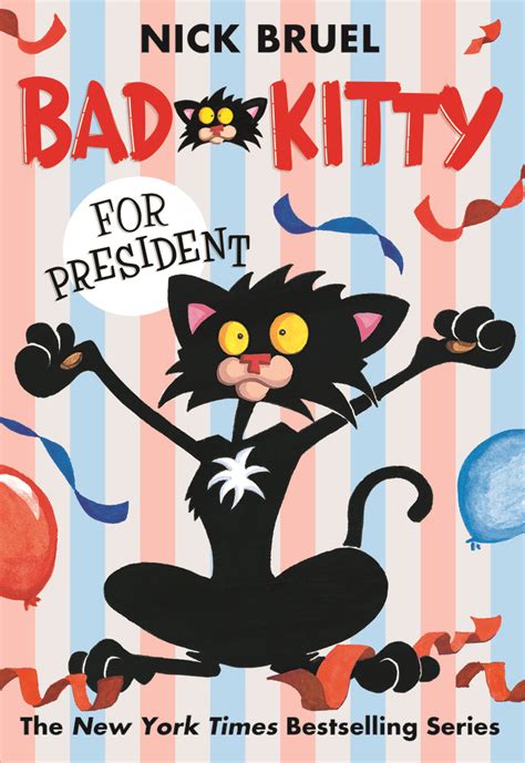 Bad Kitty For President Nick Bruel Macmillan