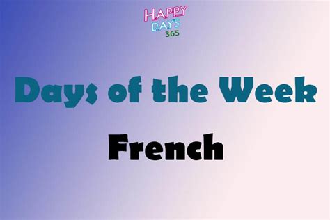 Days of the Week in French | Weekdays in French | Happy Days 365