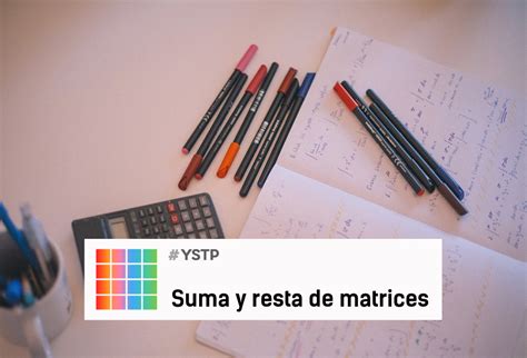 Suma Y Resta De Matrices Ejercicios Resueltos Yo Soy Tu Profe