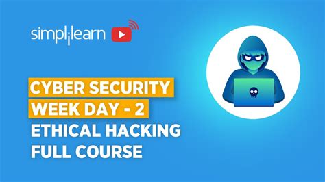 Cyber Security Week Day 2 Ethical Hacking Full Course Ethical Hacker Course Simplilearn