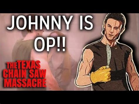 Johnny Is OP Texas Chainsaw Massacre YouTube