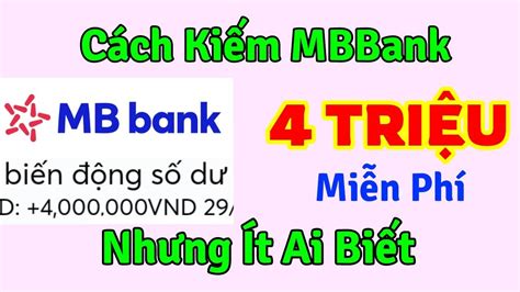 Kiếm Tiền Online Cách Rút 4 TRIỆU MBBank Miễn Phí Cực Đơn Giản Nhưng