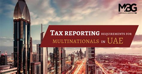 Tax Reporting Requirements For Multinationals In Uae Mbg Corporate Services