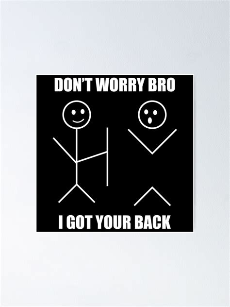 I Got Your Back Bro Funny Stick Figures Friendship Sarcastic Poster