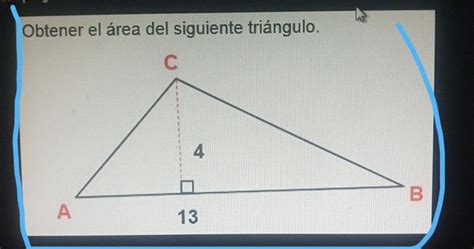 Obtener El área Del Siguiente Triángulo С 4 В A 13 Podrían Ayudarme