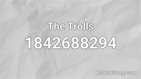 The Trolls Roblox Id Roblox Music Codes