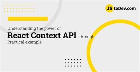 Understanding The Power Of React Context Api Through A Practical Example