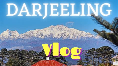 Darjeeling Vlog Youtube