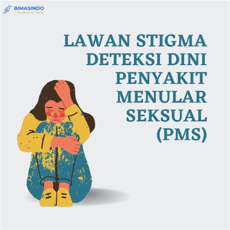 Lawan Stigma Berani Deteksi Dini Pms Bimasindo