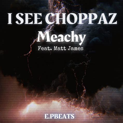 Stream I See Choppaz Meachy Feat Matt James Prod E PBeats By