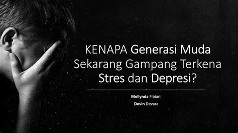 Kenapa Generasi Muda Sekarang Gampang Terkena Stres Dan Depresi YouTube