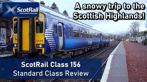 Scotrail Class 156 Standard Class Review A Snowy Trip To The Scottish Highlands Youtube