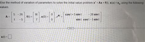 Solved Use The Method Of Variation Of Parameters To Solve Chegg