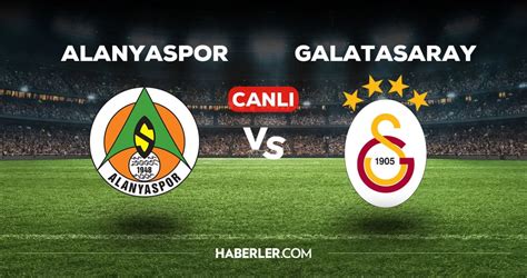 Alanyaspor Galatasaray maçı CANLI izle 15 Nisan Alanyaspor GS maçı