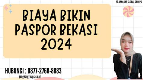 Biaya Bikin Paspor Bekasi 2024 Jangkar Global Groups