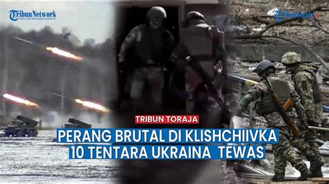 Perang Brutal Di Klishchiivka Tentara Rusia Duduk Di Dekat 10 Jenazah