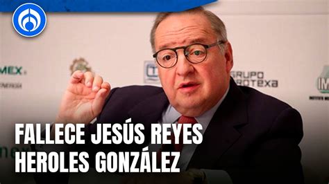 Fallece Jesús Reyes Heroles González empresario y exsecretario de